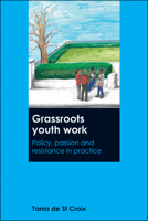 Grassroots Youth Work: Policy, Passion and Resistance in Practice 1447328590 Book Cover