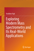 Exploring Modern Mass Spectrometry and its Real-World Applications 9819611601 Book Cover