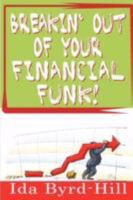 Breakin' Out of Your Financial Funk! 0615193218 Book Cover