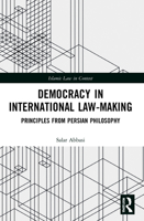 Democracy in International Law-Making: Principles from Persian Philosophy 1032127848 Book Cover
