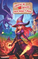Cuentos de Brujas para Niños y Niñas: El Grimorio del Despertar Aventuras Encantadas, Desafíos Mágicos y Secretas Historias para Valientes Héroes Infa B0CQK63GQP Book Cover
