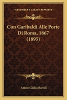 Con Garibaldi Alle Porte Di Roma 1478240903 Book Cover