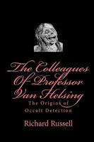 The Colleagues of Professor Van Helsing 1448689511 Book Cover