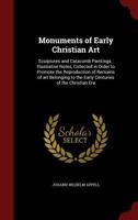 Monuments of Early Christian Art: Sculptures and Catacomb Paintings 1016196539 Book Cover