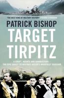 Target Tirpitz: X-Craft, Agents and Dambusters - The Epic Quest to Destroy Hitler's Mightiest Warship 000731924X Book Cover