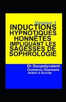 Inductions Hypnotiques Honn�tes Impliquant Les Sagesses De Sophrologie 1082451398 Book Cover