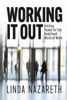 Working It Out: Getting Ready for the Redefined World of Work 1667884611 Book Cover