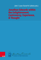 Jonathan Edwards within the Enlightenment: Controversy, Experience and Thought (New Directions in Jonathan Edwards Studies) 3525564880 Book Cover