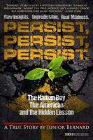 Persist, Persist, Persist: The Haitian Boy, The American, and The Hidden Lesson B0H8KGFMP8 Book Cover
