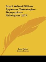 Briani Waltoni Biblicus Apparatus Chronologico-Topographico-Philologicus (1673) 1166067777 Book Cover