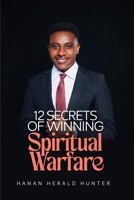 12 SECRETS OF WINNING SPIRITUAL WARFARE B0GHYLZWFJ Book Cover