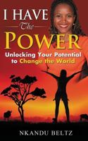 I Have the Power: Unlocking Your Potential to Change the World 0992497736 Book Cover