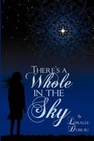 There's a Whole in the Sky 1452541515 Book Cover