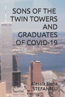 SONS OF THE TWIN TOWERS AND GRADUATES OF COVID-19 B0CH28RJF7 Book Cover