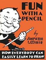 Fun With A Pencil: How Everybody Can Easily Learn to Draw 1805472690 Book Cover