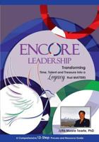 Encore Leadership: Transforming Time, Talent and Treasure Into a Legacy That Matters 097224414X Book Cover
