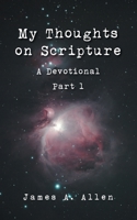 My Thoughts on Scripture: Part 1 B0H1XNZTPN Book Cover