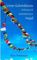 Unter Gebetsfahnen: Trekking und Reiseerlebnisse in Nepal 3743195291 Book Cover