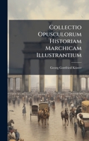 Collectio Opusculorum Historiam Marchicam Illustrantium (German Edition) 1024735028 Book Cover