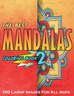 The Best Mandalas Coloring Book 2 - 100 Large Images for All Ages: Coloring Book for all ages Featuring Beautiful Mandalas Designed to Soothe the Soul B08MSLX85T Book Cover