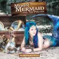 Moon Mermaid and the Pirates 1979536317 Book Cover