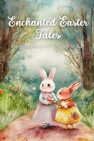 Enchanted Easter Tales: Inspiring Stories of Hope and Faith Book for Kids B0BW2HRDQ2 Book Cover