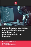 Aprendizagem profunda e detecção de moeda com base no processamento de imagem 6206090612 Book Cover