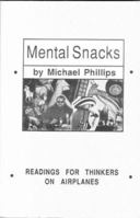 Mental Snacks: Readings for Thinkers on Airplanes 0931425123 Book Cover