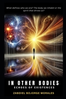 In other Bodies: Echoes of Existences B0DRV488XQ Book Cover