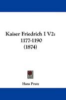 Kaiser Friedrich I V2: 1177-1190 1104646927 Book Cover