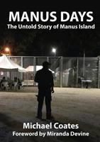 Manus Days: The Untold Story of Manus Island 1925501736 Book Cover