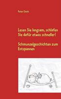 Lesen Sie langsam, schlafen Sie dafür etwas schneller!: Schmunzelgeschichten zum Entspannen 383708406X Book Cover
