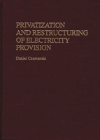 Privatization and Restructuring of Electricity Provision (Privatizing Government: An Interdisciplinary) 0275956873 Book Cover