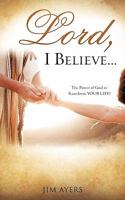 Lord, I Believe... 1609575431 Book Cover