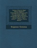 Politica E Diritto Negli Odierni Rapporti Internazionali: Discorso Letto Il 10 Novembre 1896 Per L'inaugurazione Dell'anno Accademico Nel R. Istituto ... - Primary Source Edition 1294011774 Book Cover