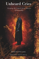 Unheard Cries: Escaping the Control of an Abusive Relationship. Based on a true story B0H67CPHLW Book Cover