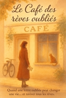 Le Café des rêves oubliés: Quand une lettre oubliée peut changer une vie… et raviver tous les rêves. (French Edition) B0FD7SYBD4 Book Cover