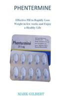 Phentermine: Effective Pill to Rapidly Lose Weight in few weeks and Enjoy a Healthy Life 1072830582 Book Cover