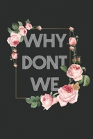 Why dont we? Notebook: Why dont we? Notebook Couple Relationship Question (6x9 inches) cream paper with 120 pages dot grid 1699800081 Book Cover