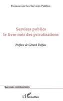 Services Publics: Le livre noir des privatisations Promouvoir les Services Publics 2747523497 Book Cover