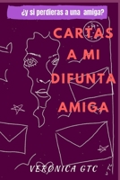 Cartas a mi difunta Amiga: �y si perdieras a una amiga? 1797519808 Book Cover