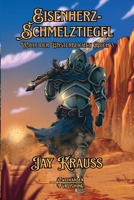 Eisenherz-Schmelztiegel: Ein LitRPG-Abenteuer (Wille der Unsterblichen) (German Edition) B0H3ZNV2YV Book Cover