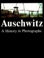 Auschwitz: A History in Photographs 0253355818 Book Cover