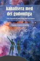 kanalisera med det gudomliga: Från Sansad till galenskap med ett chakra (Swedish Edition) B0BNV74X1Q Book Cover