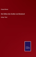 Die Söhne des Grafen von Bonneval: Dritter Theil 337508756X Book Cover