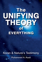 The Unifying Theory of Everything: Koran & Nature's Testimony 0595129048 Book Cover