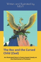 The Roc and the Cursed Child: An Illustrated Story in Poetry based closely on the Shahnameh of Ferdowsi (Poetry Stories from the Persian Book of Kings) B0DRGGTNJ7 Book Cover