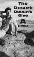 The Desert Doesn't Give a F**k B0GMWZSFP1 Book Cover
