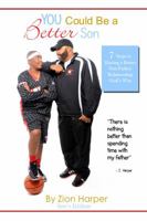You Could Be a Better Son: 7 Steps to Having a Better Father/Son Relationship God's Way 0991015533 Book Cover