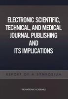 Electronic Scientific, Technical, and Medical Journal Publishing and Its Implications: Report of a Symposium 0309091616 Book Cover